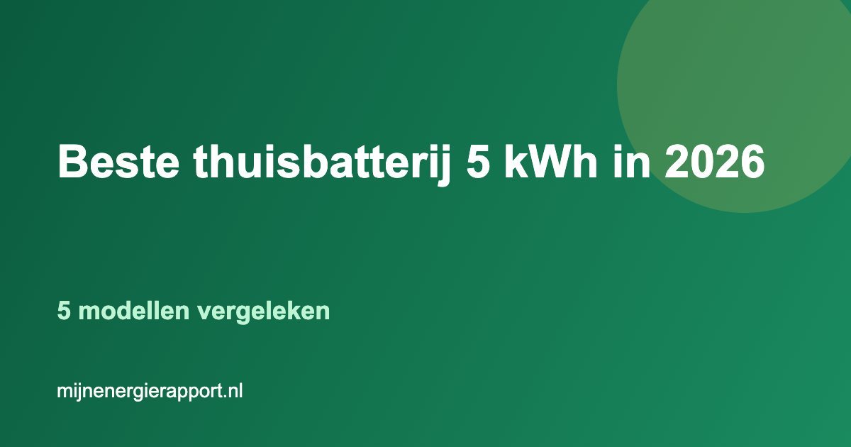 Vergelijking 5 beste thuisbatterijen 5 kWh 2026