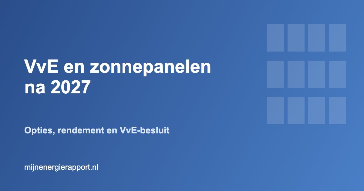 VvE zonnepanelen na 2027 opties en rendement