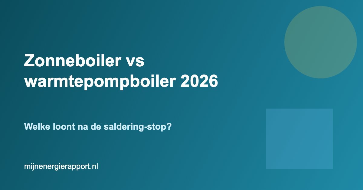 Zonneboiler versus warmtepompboiler 2026 vergelijking